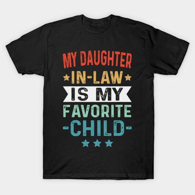 My Daughter In Law Is My Favorite Child Funny Family T-Shirt by Tucker0231